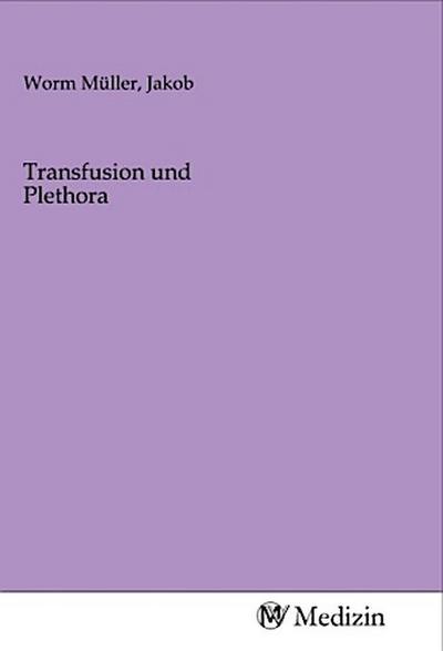 Transfusion und Plethora
