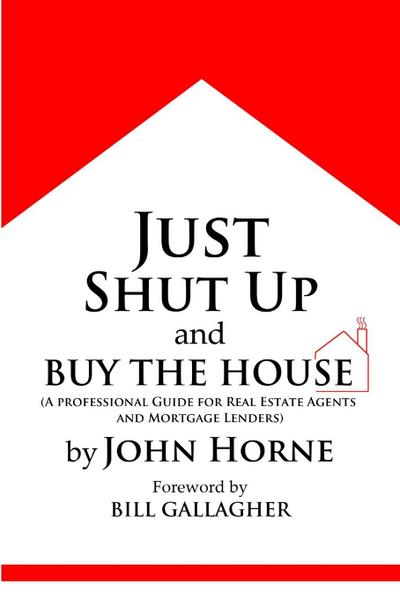 Just Shut Up and Buy The House