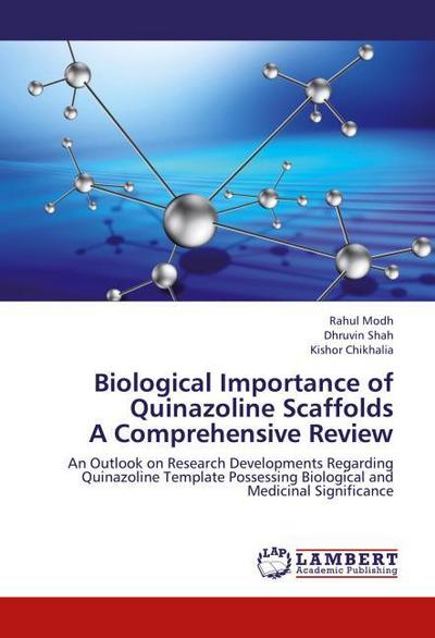 Biological Importance of Quinazoline Scaffolds A Comprehensive Review