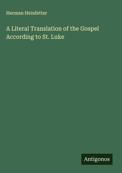 A Literal Translation of the Gospel According to St. Luke