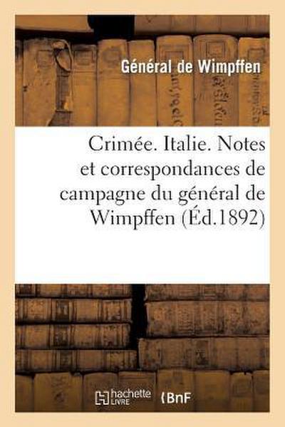 Crimée. Italie. Notes Et Correspondances de Campagne Du Général de Wimpffen, Publiées Par H. Galli