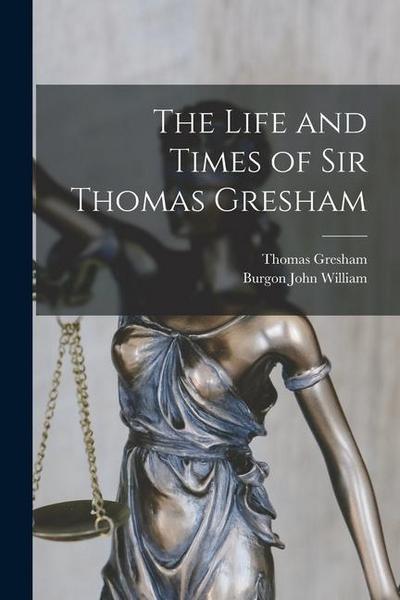 The Life and Times of Sir Thomas Gresham