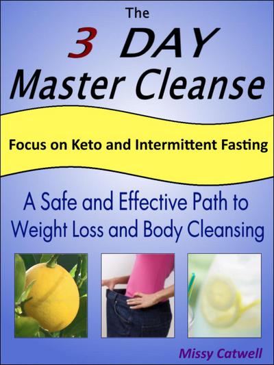 The 3-Day Master Cleanse with Focus on Keto and Intermittent Fasting
