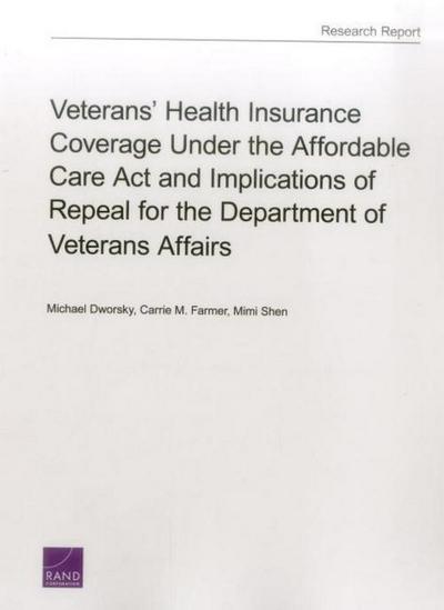 Veterans’ Health Insurance Coverage Under the Affordable Care Act and Implications of Repeal for the Department of Veterans Affairs