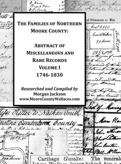 The Families of Northern Moore County - Abstract of Miscellaneous and Rare Records, Volume I