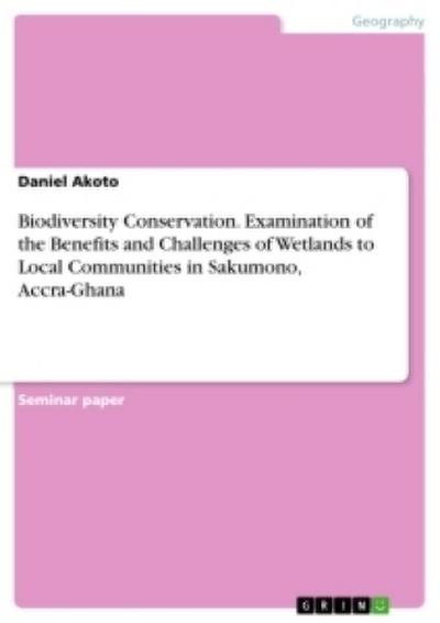 Biodiversity Conservation. Examination of the Benefits and Challenges of Wetlands to Local Communities in Sakumono, Accra-Ghana