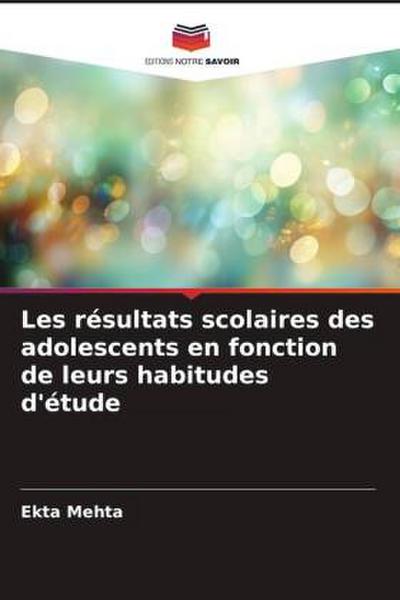 Les résultats scolaires des adolescents en fonction de leurs habitudes d’étude