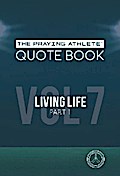 The Praying Athlete Quote Book Vol. 7 Living Life Part 1