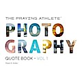 The Praying Athlete Photography Quote Book Vol. 1