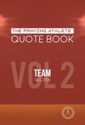 The Praying Athlete Quote Book Vol. 2 Teamwork