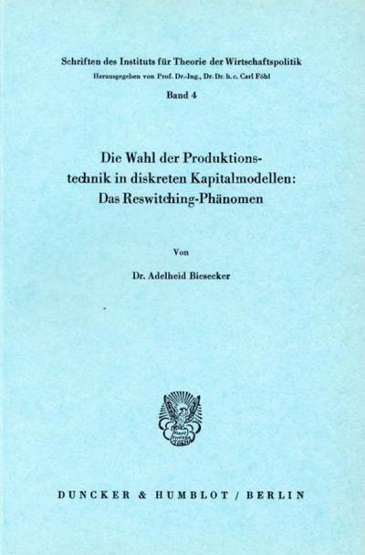 Die Wahl der Produktionstechnik in diskreten Kapitalmodellen: Das Reswitching-Phänomen.