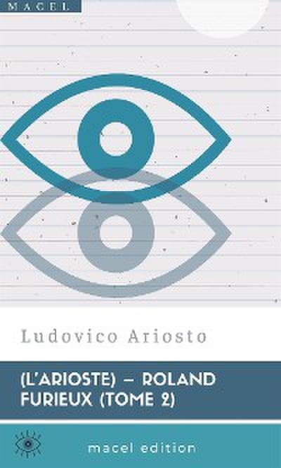 L’Arioste – Roland furieux (tome2)