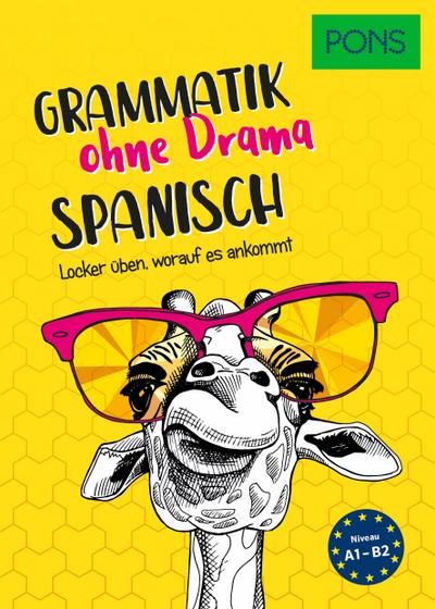 PONS Spanisch Grammatik ohne Drama: Locker üben, worauf es ankommt (PONS Grammatik ohne Drama)