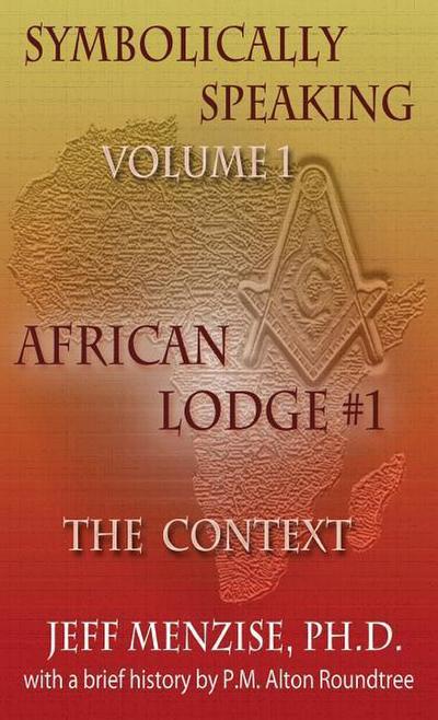 Symbolically Speaking Vol 1.: African Lodge #1, The Context