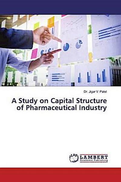 A Study on Capital Structure of Pharmaceutical Industry