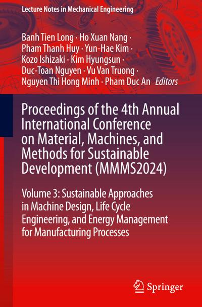 Proceedings of the 4th Annual International Conference on Material, Machines, and Methods for Sustainable Development (MMMS2024)