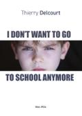 I Don’t Want to Go to School Anymore