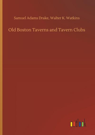 Old Boston Taverns and Tavern Clubs