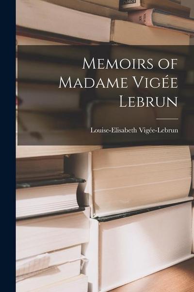 Memoirs of Madame Vigée Lebrun