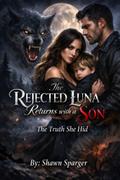 The Rejected Luna Returns with a Son