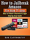 How To Jailbreak Amazon Fire Stick TV Alexa