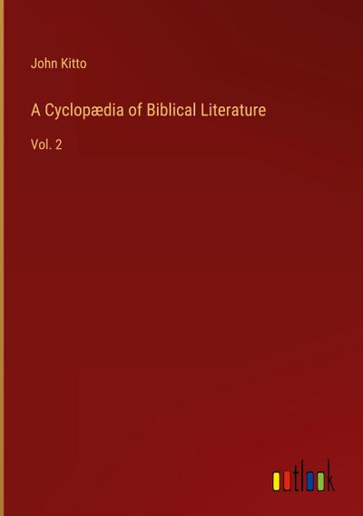 A Cyclopædia of Biblical Literature