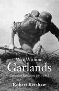 War Without Garlands : Operation Barbarossa 1941-1942