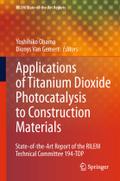 Application of Titanium Dioxide Photocatalysis to Construction Materials: State-of-the-Art Report of the RILEM Technical Committee 194-TDP (RILEM State-of-the-Art Reports, 5, Band 5)