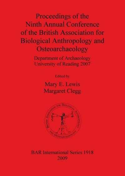 Proceedings of the Ninth Annual Conference of the British Association for Biological Anthropology and Osteoarchaeology