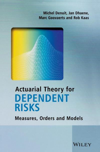 Actuarial Theory for Dependent Risks
