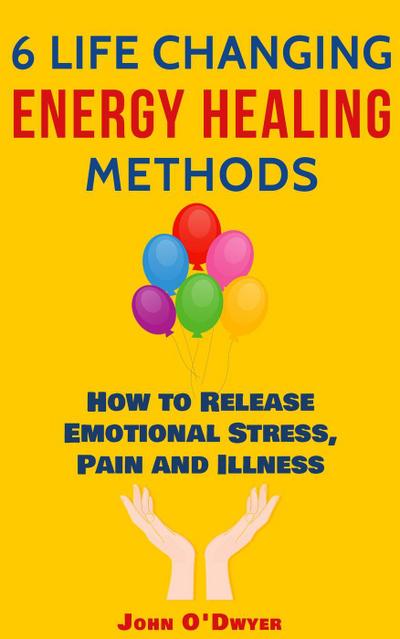 6 Life Changing Energy Healing Methods