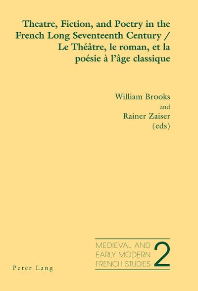 Theatre, Fiction, and Poetry in the French Long Seventeenth Century - Le Théâtre, le roman, et la poésie à l’âge classique