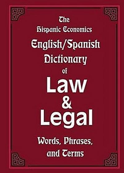 The Hispanic Economics English/Spanish Dictionary of Law & Legal Words, Phrases, and Terms