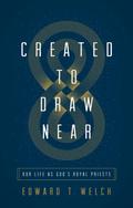 Created to Draw Near