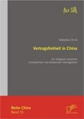 Vertragsfreiheit in China: Ein Vergleich zwischen chinesischem und deutschem Vertragsrecht
