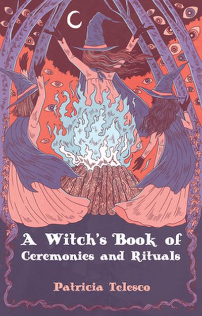 A Witch’s Book of Ceremonies and Rituals