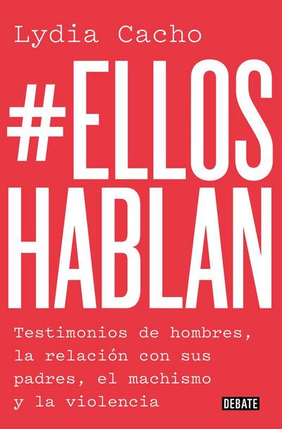 #elloshablan : testimonios de hombres, la relación con sus padres, el machismo y la violencia
