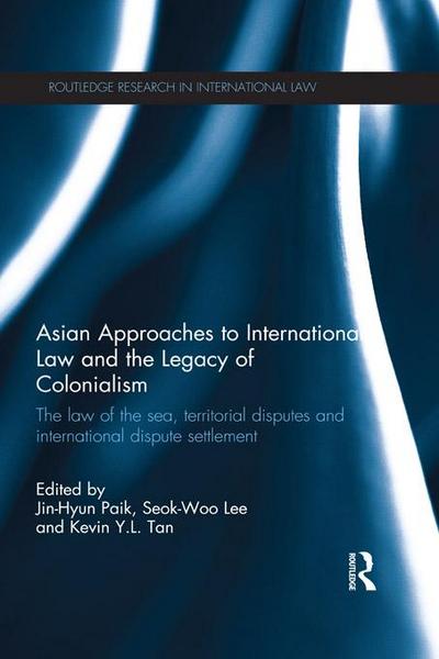 Asian Approaches to International Law and the Legacy of Colonialism