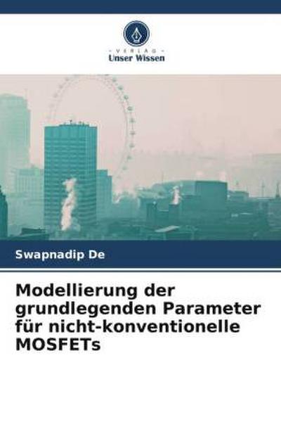 Modellierung der grundlegenden Parameter für nicht-konventionelle MOSFETs