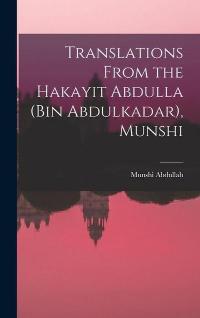 Translations From the Hakayit Abdulla (Bin Abdulkadar), Munshi