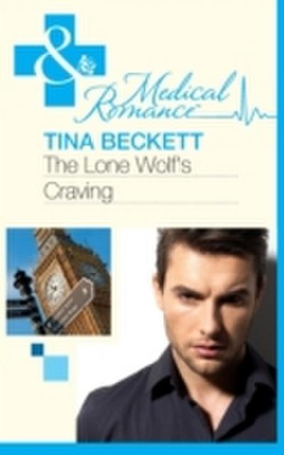 Lone Wolf’s Craving (Mills & Boon Medical) (Men of Honour, Book 2)