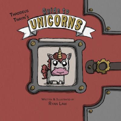 Thaddeus Thayn’s Guide to Unicorns