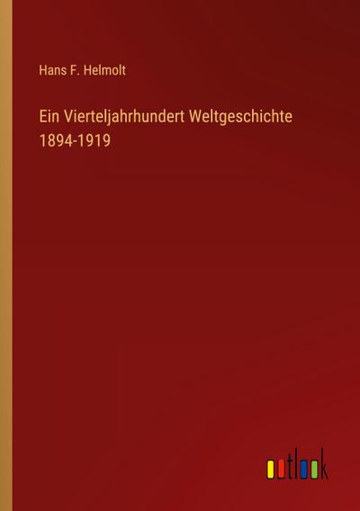 Ein Vierteljahrhundert Weltgeschichte 1894-1919