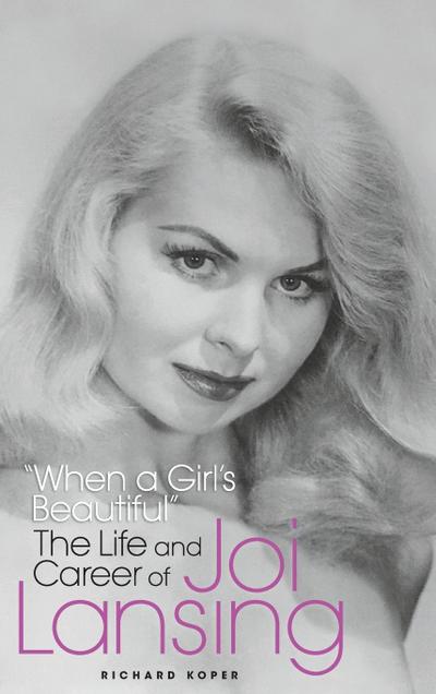 "When a Girl’s Beautiful" - The Life and Career of Joi Lansing (hardback)