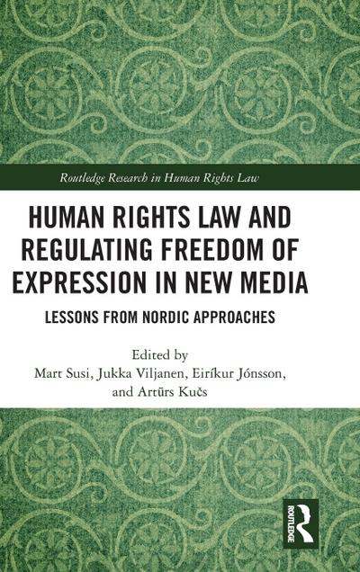 Human Rights Law and Regulating Freedom of Expression in New Media