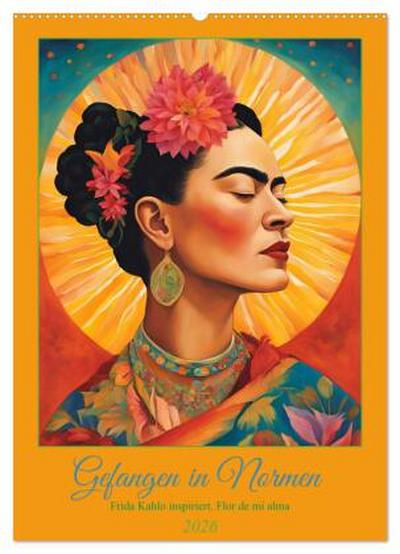 Gefangen in Normen. Frida Kahlo inspiriert. Flor de mi alma (Wandkalender 2026 DIN A2 hoch), CALVENDO Monatskalender