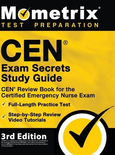 CEN Exam Secrets Study Guide - CEN Review Book for the Certified Emergency Nurse Exam, Full-Length Practice Test, Step-by-Step Review Video Tutorials