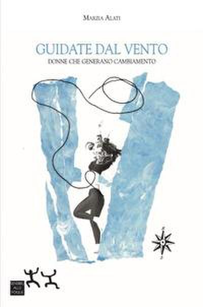 Guidate dal vento. Donne che generano cambiamento