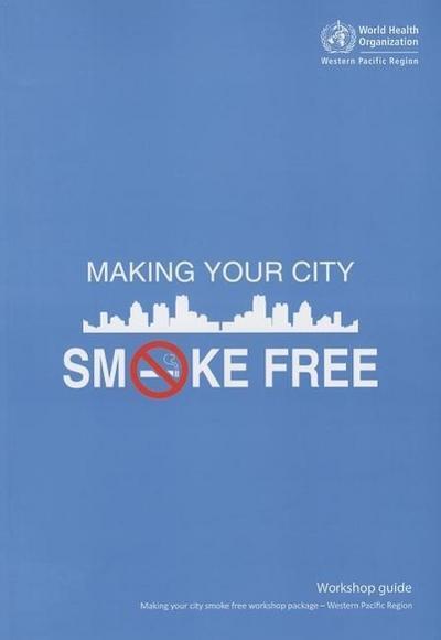 Making Your City Smoke Free Workshop Guide