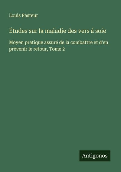 Études sur la maladie des vers à soie